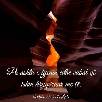 Picture 03 - Mateu 27:44 ALB - Po ashtu e fyenin edhe cubat që ishin kryqëzuar - Bible Verse Picture