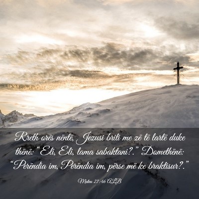 Picture 03 - Mateu 27:46 ALB - Rreth orës nëntë, Jezusi briti me zë të - Bible Verse Picture