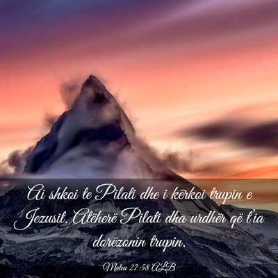 Picture 03 - Mateu 27:58 ALB - Ai shkoi te Pilati dhe i kërkoi trupin e - Bible Verse Picture