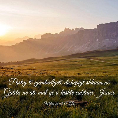 Picture 03 - Mateu 28:16 ALB - Pastaj të njëmbëdhjetë dishepujt shkuan në - Bible Verse Picture