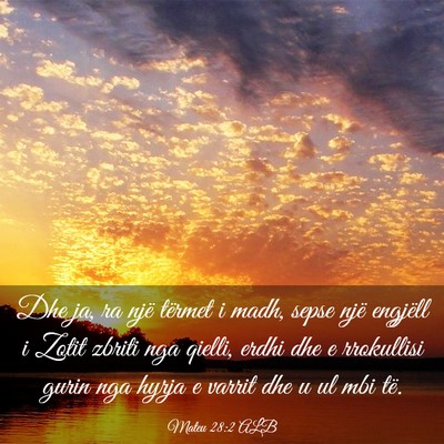 Picture 03 - Mateu 28:2 ALB - Dhe ja, ra një tërmet i madh, sepse një - Bible Verse Picture