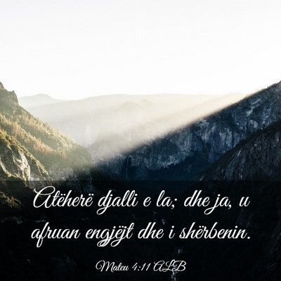 Picture 03 - Mateu 4:11 ALB - Atëherë djalli e la; dhe ja, u afruan engjëjt - Bible Verse Picture