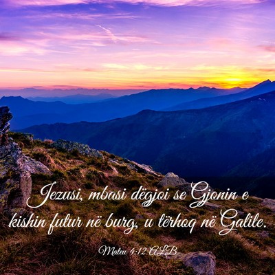 Picture 03 - Mateu 4:12 ALB - Jezusi, mbasi dëgjoi se Gjonin e kishin futur - Bible Verse Picture