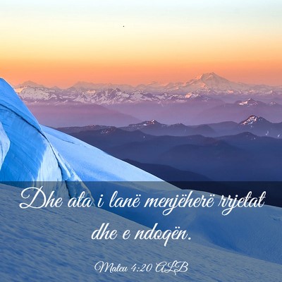 Picture 03 - Mateu 4:20 ALB - Dhe ata i lanë menjëherë rrjetat dhe e - Bible Verse Picture