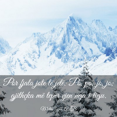 Picture 03 - Mateu 5:37 ALB - Por fjala jote të jetë: Po, po; jo, jo; - Bible Verse Picture
