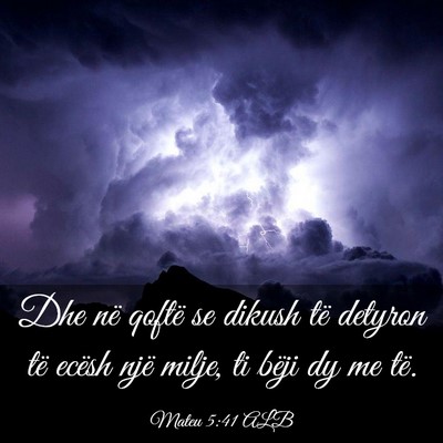 Picture 03 - Mateu 5:41 ALB - Dhe në qoftë se dikush të detyron të ecësh - Bible Verse Picture