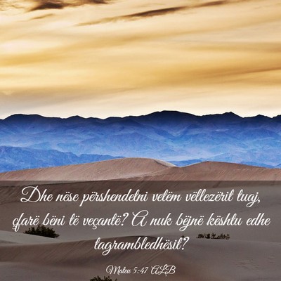 Picture 03 - Mateu 5:47 ALB - Dhe nëse përshendetni vetëm vëllezërit tuaj, - Bible Verse Picture