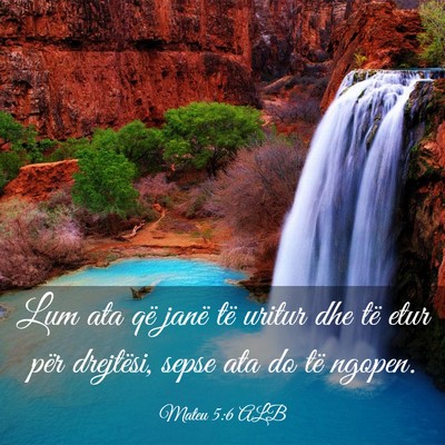 Picture 03 - Mateu 5:6 ALB - Lum ata që janë të uritur dhe të etur për - Bible Verse Picture