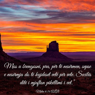 Picture 03 - Mateu 6:34 ALB - Mos u brengosni, pra, për të nesërmen, sepse e - Bible Verse Picture