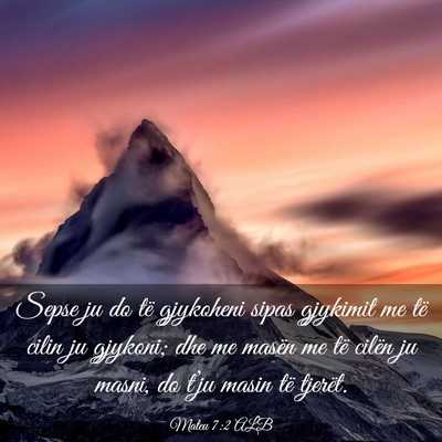 Picture 03 - Mateu 7:2 ALB - Sepse ju do të gjykoheni sipas gjykimit me të - Bible Verse Picture