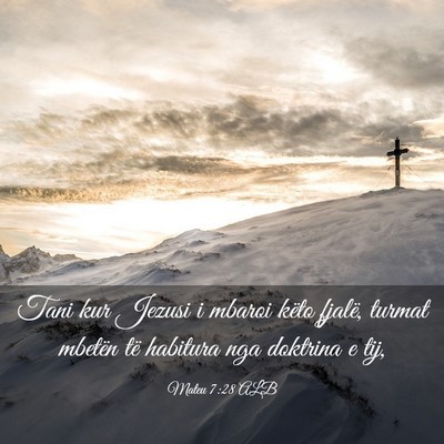 Picture 03 - Mateu 7:28 ALB - Tani kur Jezusi i mbaroi këto fjalë, turmat - Bible Verse Picture