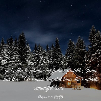 Picture 03 - Mateu 8:17 ALB - që kështu të përmbushej fjala e profetit - Bible Verse Picture