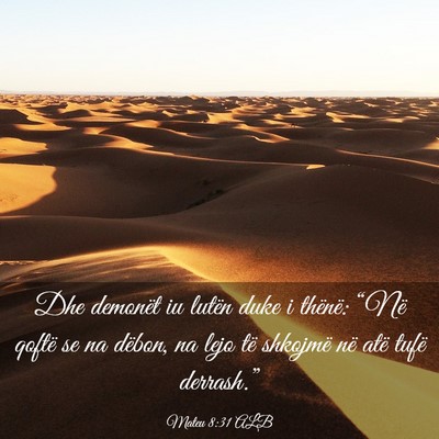 Picture 03 - Mateu 8:31 ALB - Dhe demonët iu lutën duke i thënë: “Në - Bible Verse Picture