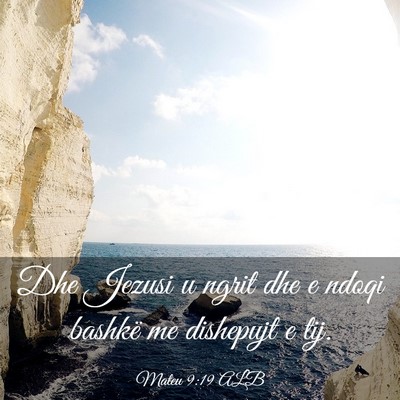 Picture 03 - Mateu 9:19 ALB - Dhe Jezusi u ngrit dhe e ndoqi bashkë me - Bible Verse Picture