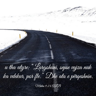 Picture 03 - Mateu 9:24 ALB - u tha atyre: “Largohuni, sepse vajza nuk ka - Bible Verse Picture