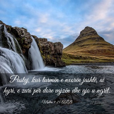 Picture 03 - Mateu 9:25 ALB - Pastaj, kur turmën e nxorën jashtë, ai hyri, e - Bible Verse Picture