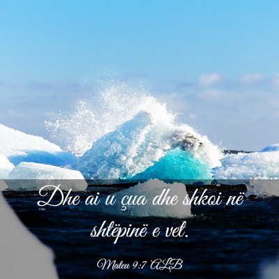 Picture 03 - Mateu 9:7 ALB - Dhe ai u çua dhe shkoi në shtëpinë e - Bible Verse Picture