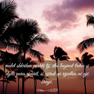 Picture 03 - Mikea 1:4 ALB - malet shkrihen poshtë tij, dhe luginat treten si - Bible Verse Picture