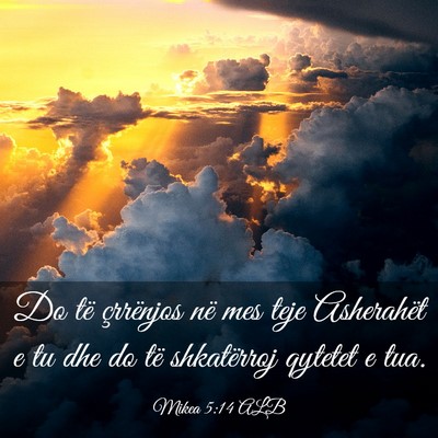 Picture 03 - Mikea 5:14 ALB - Do të çrrënjos në mes teje Asherahët e tu - Bible Verse Picture