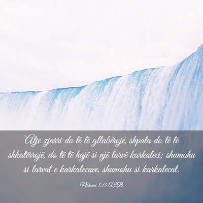 Picture 03 - Nahumi 3:15 ALB - Atje zjarri do të të gllabërojë, shpata do - Bible Verse Picture