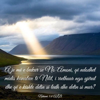 Picture 03 - Nahumi 3:8 ALB - A je më e bukur se No-Amoni, që ndodhet midis - Bible Verse Picture