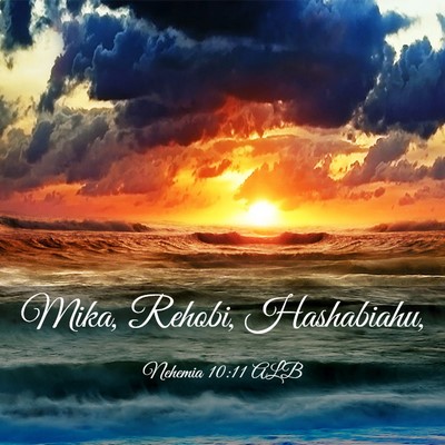 Picture 03 - Nehemia 10:11 ALB - Mika, Rehobi, - Bible Verse Picture