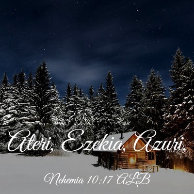 Picture 03 - Nehemia 10:17 ALB - Ateri, Ezekia, - Bible Verse Picture