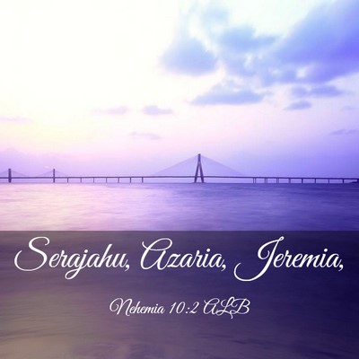 Picture 03 - Nehemia 10:2 ALB - Serajahu, Azaria, - Bible Verse Picture