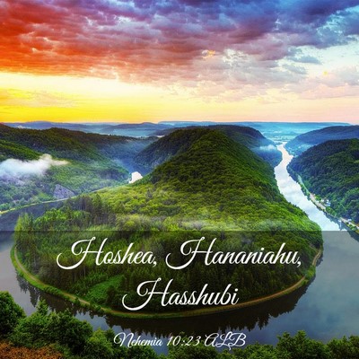 Picture 03 - Nehemia 10:23 ALB - Hoshea, Hananiahu, - Bible Verse Picture