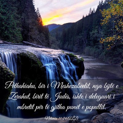 Picture 03 - Nehemia 11:24 ALB - Pethahiahu, bir i Meshezabeelit, nga bijtë e - Bible Verse Picture
