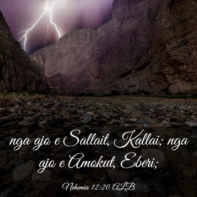 Picture 03 - Nehemia 12:20 ALB - nga ajo e Sallait, Kallai; nga ajo e Amokut, - Bible Verse Picture
