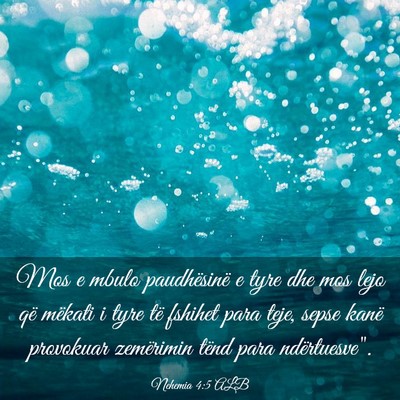 Picture 03 - Nehemia 4:5 ALB - Mos e mbulo paudhësinë e tyre dhe mos lejo që - Bible Verse Picture