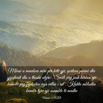 Picture 03 - Nehemia 5:7 ALB - Mbasi u mendova mirë për këtë gjë, qortova - Bible Verse Picture