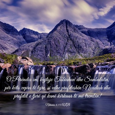 Picture 03 - Nehemia 6:14 ALB - O Perëndia im, kujtoje Tobiahun dhe Sanbalatin, - Bible Verse Picture