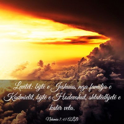 Picture 03 - Nehemia 7:43 ALB - Levitët: bijtë e Jeshuas, nga familja e - Bible Verse Picture