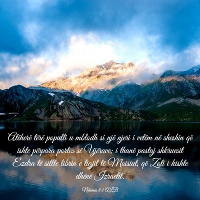 Picture 03 - Nehemia 8:1 ALB - Atëherë tërë populli u mblodh si një njeri i - Bible Verse Picture