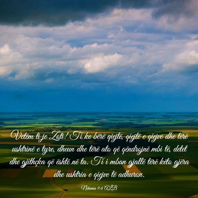 Picture 03 - Nehemia 9:6 ALB - Vetëm ti je Zoti! Ti ke bërë qiejtë, qiejtë - Bible Verse Picture