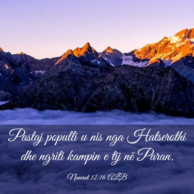 Picture 03 - Numrat 12:16 ALB - Pastaj populli u nis nga Hatserothi dhe ngriti - Bible Verse Picture