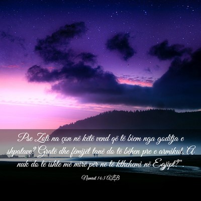 Picture 03 - Numrat 14:3 ALB - Pse Zoti na çon në këtë vend që të biem nga - Bible Verse Picture