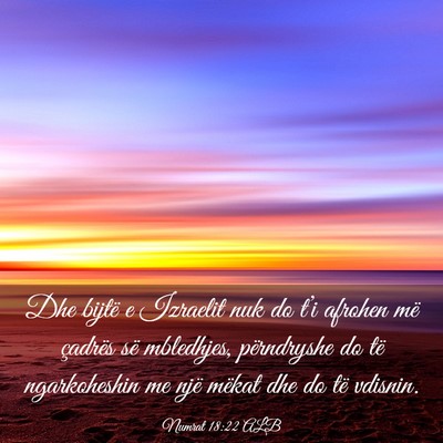 Picture 03 - Numrat 18:22 ALB - Dhe bijtë e Izraelit nuk do t’i afrohen më - Bible Verse Picture