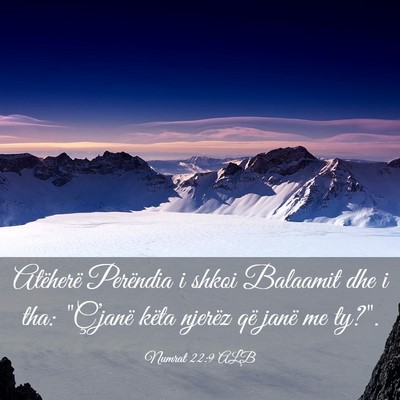 Picture 03 - Numrat 22:9 ALB - Atëherë Perëndia i shkoi Balaamit dhe i tha: - Bible Verse Picture