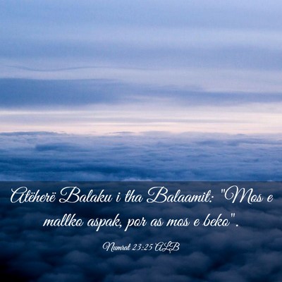 Picture 03 - Numrat 23:25 ALB - Atëherë Balaku i tha Balaamit: 