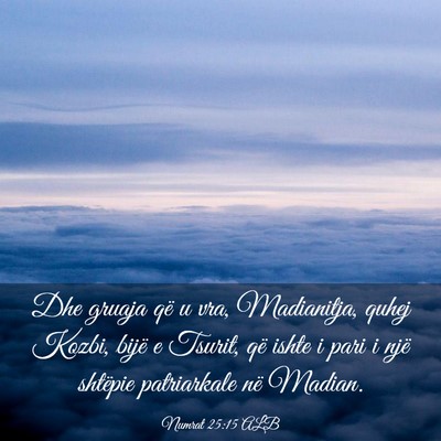Picture 03 - Numrat 25:15 ALB - Dhe gruaja që u vra, Madianitja, quhej Kozbi, - Bible Verse Picture