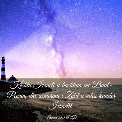 Picture 03 - Numrat 25:3 ALB - Kështu Izraeli u bashkua me Baal-Peorin, dhe - Bible Verse Picture