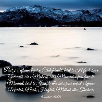 Picture 03 - Numrat 27:1 ALB - Pastaj u afruan bijat e Tselofehadit, birit të - Bible Verse Picture