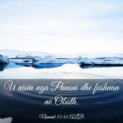 Picture 03 - Numrat 33:43 ALB - U nisën nga Punoni dhe fushuan në - Bible Verse Picture
