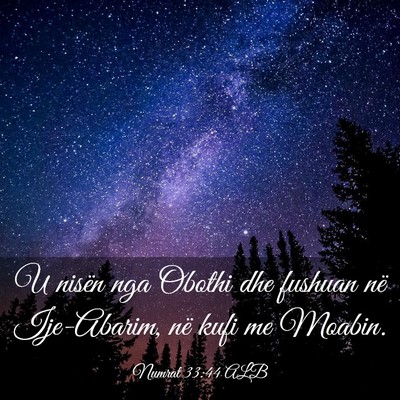 Picture 03 - Numrat 33:44 ALB - U nisën nga Obothi dhe fushuan në Ije-Abarim, - Bible Verse Picture
