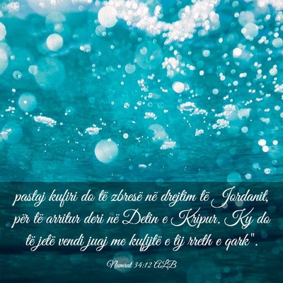Picture 03 - Numrat 34:12 ALB - pastaj kufiri do të zbresë në drejtim të - Bible Verse Picture