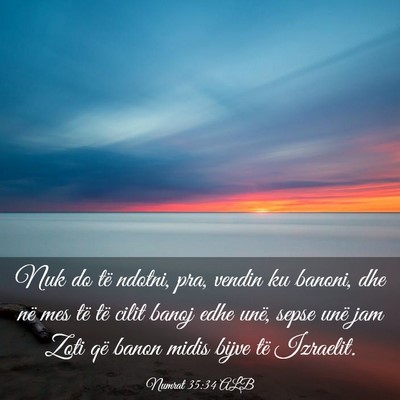 Picture 03 - Numrat 35:34 ALB - Nuk do të ndotni, pra, vendin ku banoni, dhe në - Bible Verse Picture