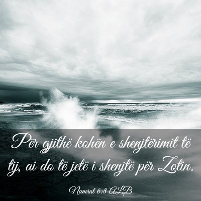 Picture 03 - Numrat 6:8 ALB - Për gjithë kohën e shenjtërimit të tij, ai - Bible Verse Picture